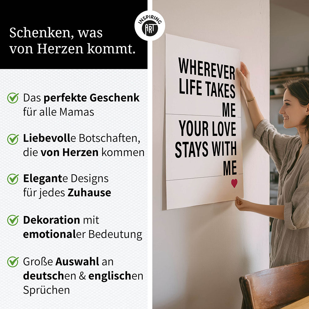 "Wherever life takes me your love stays with me" - Poster in Weiß-Schwarz-Pink