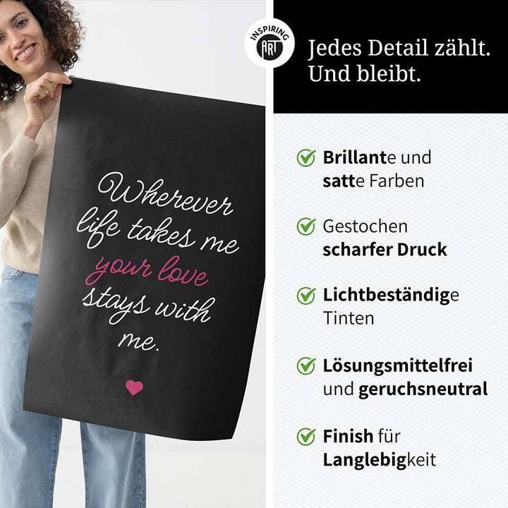 "Wherever life takes me your love stays with me" - Poster in Schwarz-Weiß-Pink