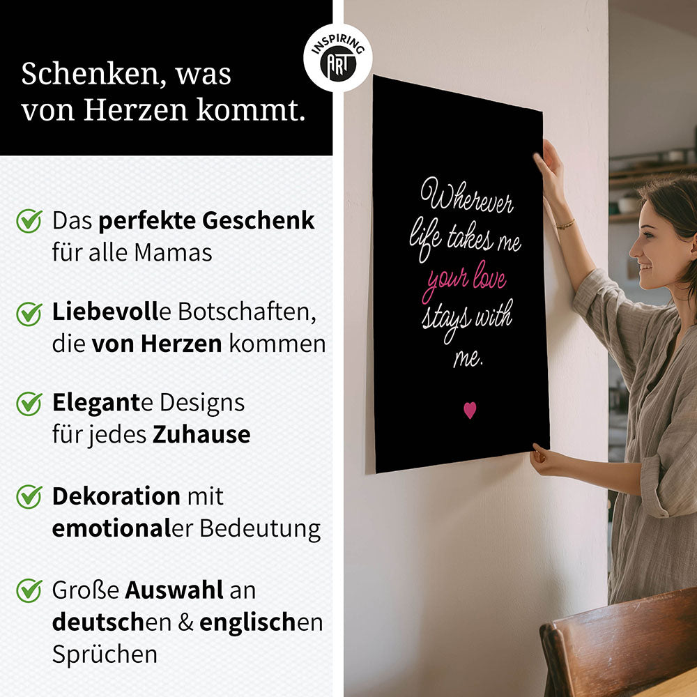 "Wherever life takes me your love stays with me" - Poster in Schwarz-Weiß-Pink
