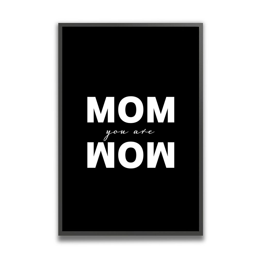 "Mom you are wow" - Poster in Schwarz-Weiß