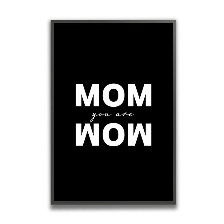 "Mom you are wow" - Poster in Schwarz-Weiß