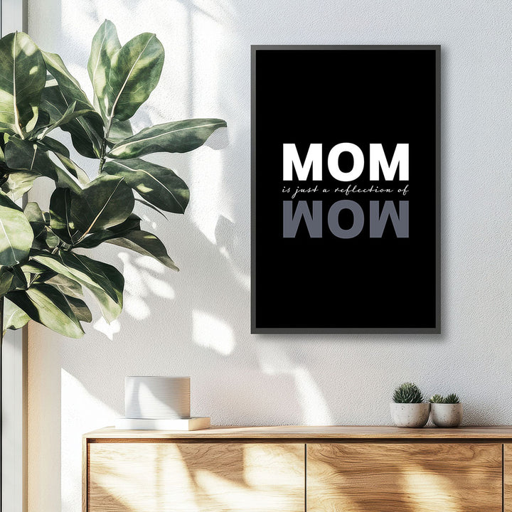 "Mom is just a reflection of wow" - Poster in Schwarz-Weiß