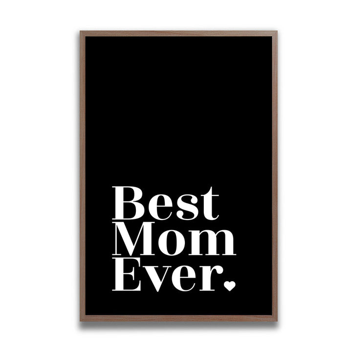 "Best mom ever" Typografie - Poster in Schwarz-Weiß
