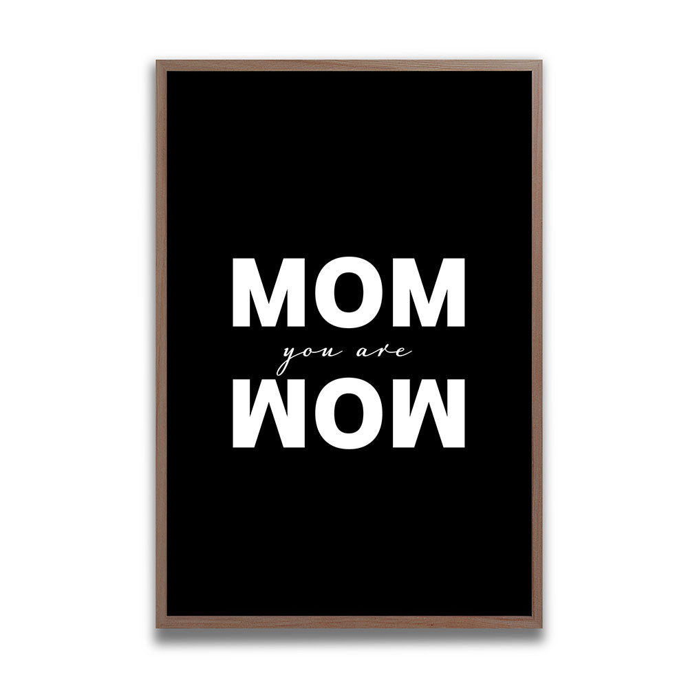 "Mom you are wow" - Poster in Schwarz-Weiß