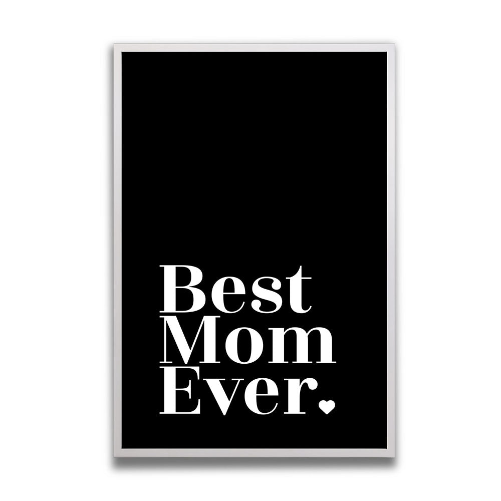 "Best mom ever" Typografie - Poster in Schwarz-Weiß
