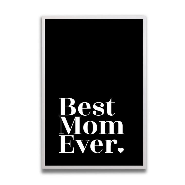 "Best mom ever" Typografie - Poster in Schwarz-Weiß