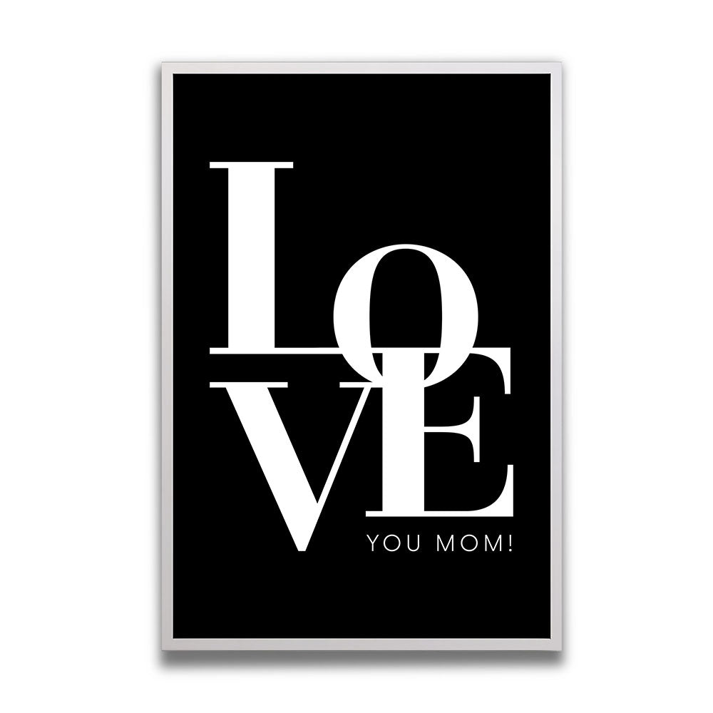 Love you Mom Poster Geschenk mit Rahmen