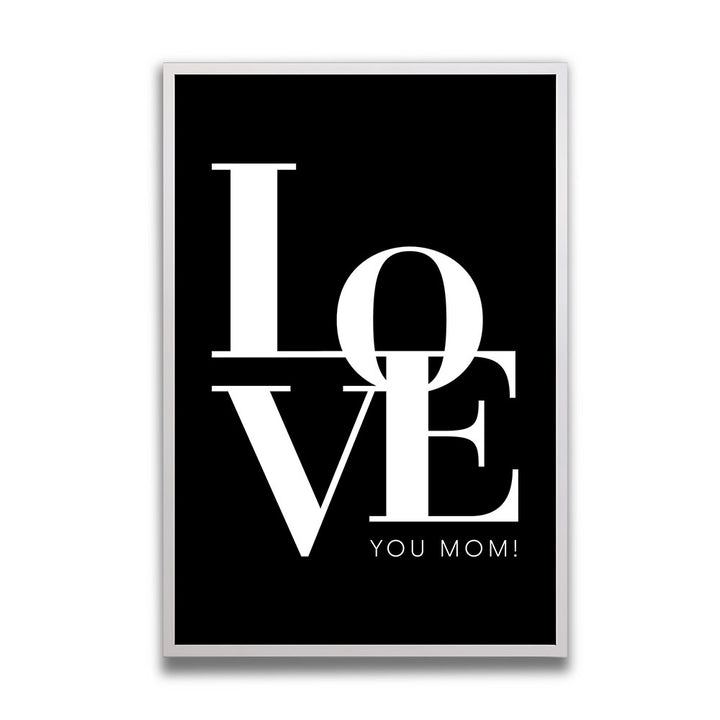 Love you Mom Poster Geschenk mit Rahmen