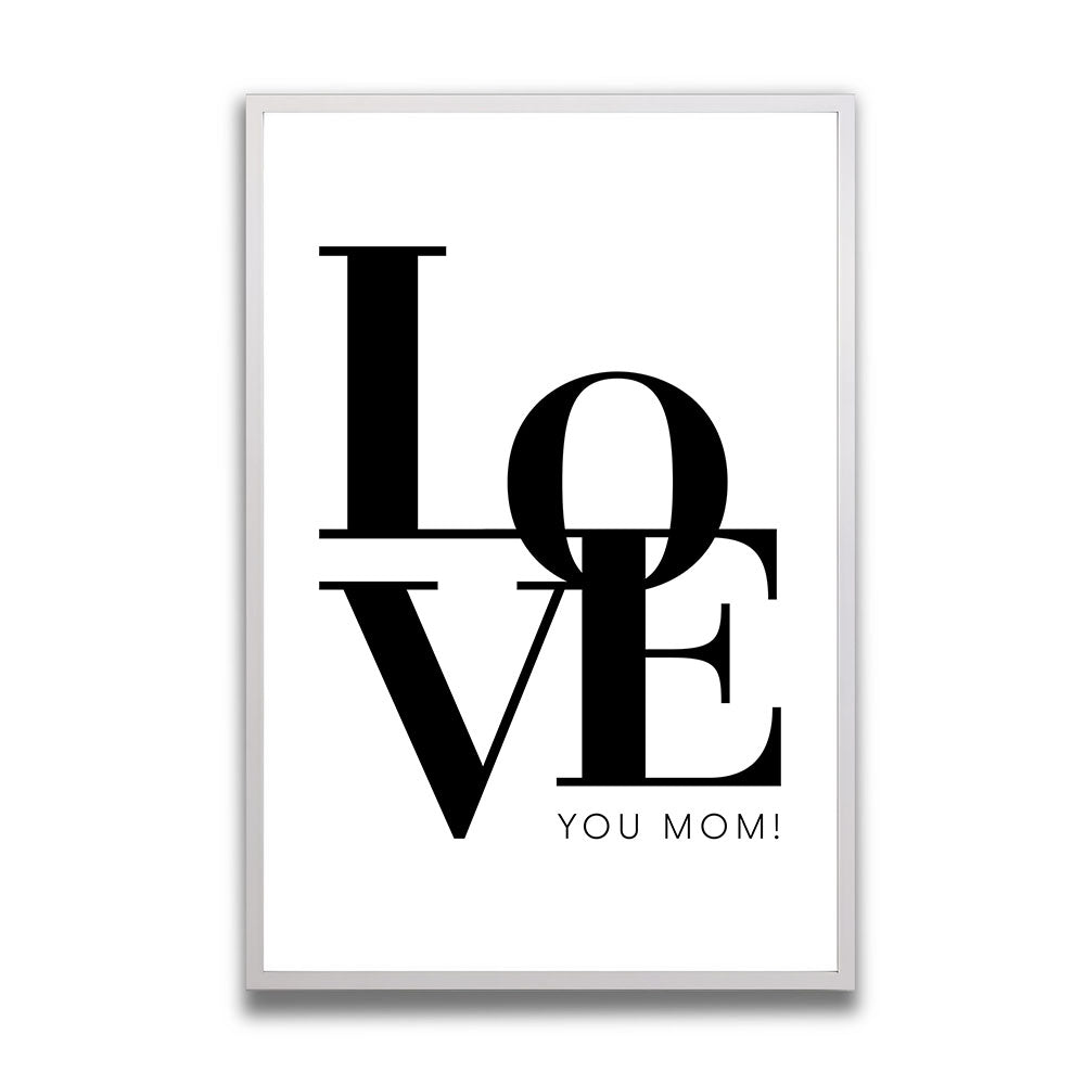 "Love you Mom" - Poster in Weiß-Schwarz