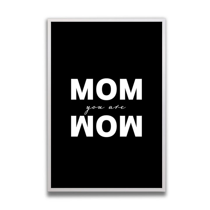 Mom you are wow Poster mit Rahmen Geschenk