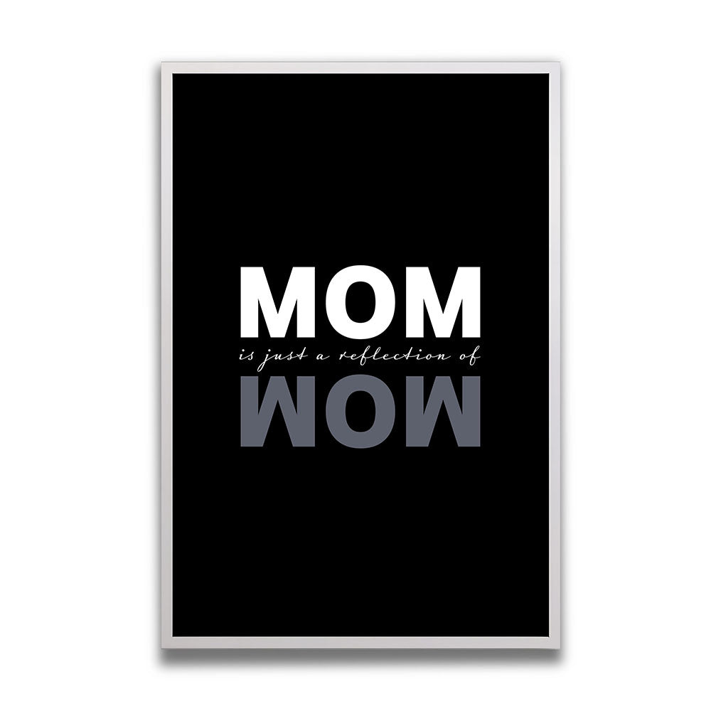 Mom is just a reföection of Wow Poster mit Rahmen Geschenk Mama