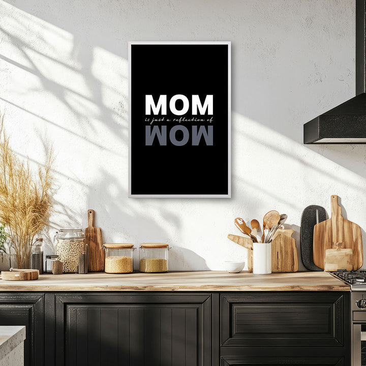 "Mom is just a reflection of wow" - Poster in Schwarz-Weiß