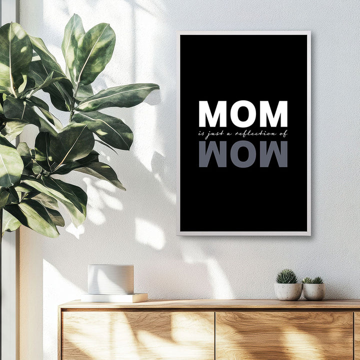 "Mom is just a reflection of wow" - Poster in Schwarz-Weiß