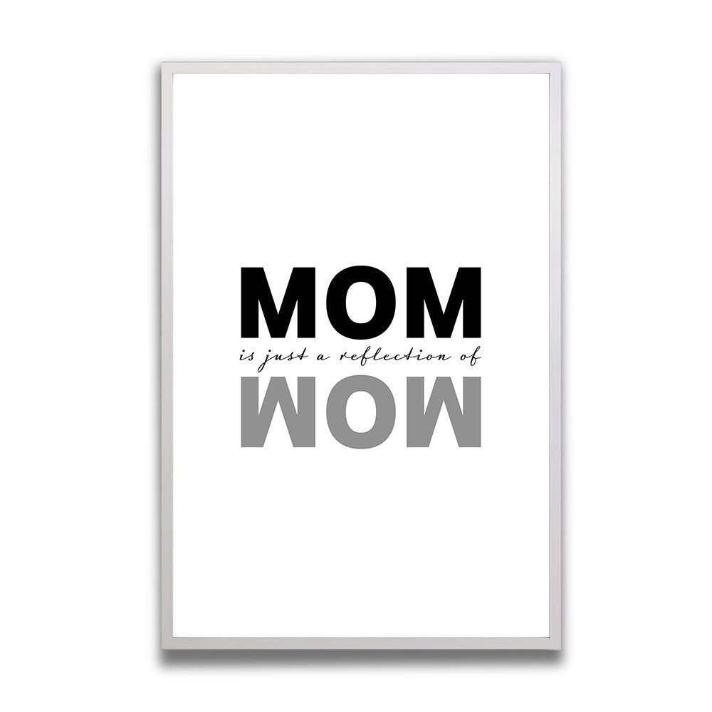 Mom is just a reflection of Wow Poster mit RahmenMama Geschenk