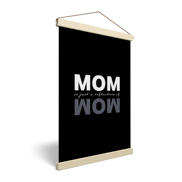 Stoffbild zum Aufhängen Mom is just a reflection of Wow