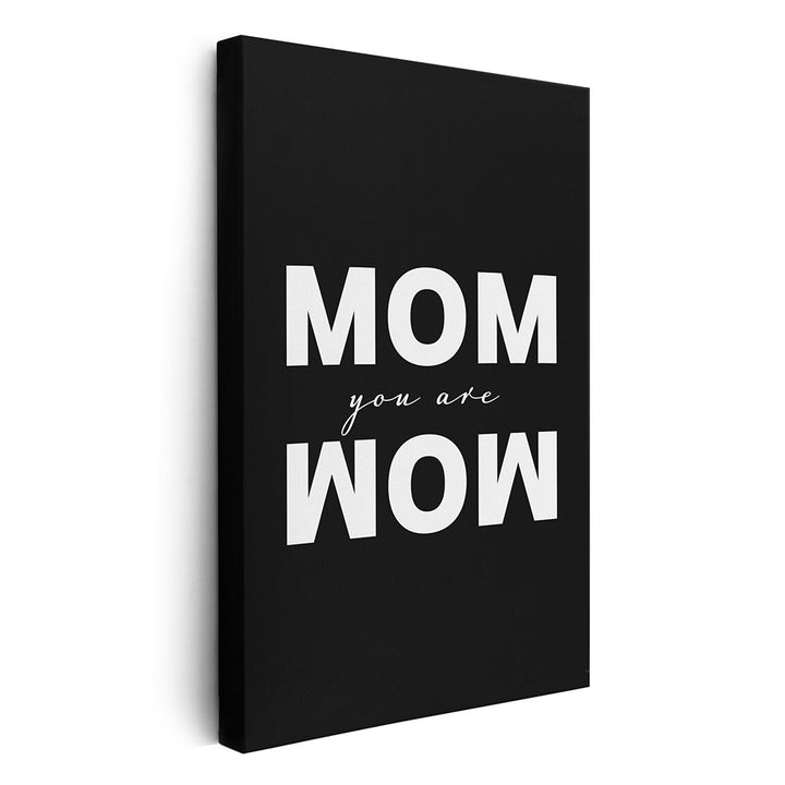 Mom you are wow Leinwandbild