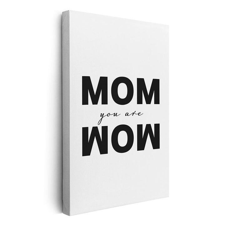 Leinwandbild Mom you are Wow Geschenk Muttertag
