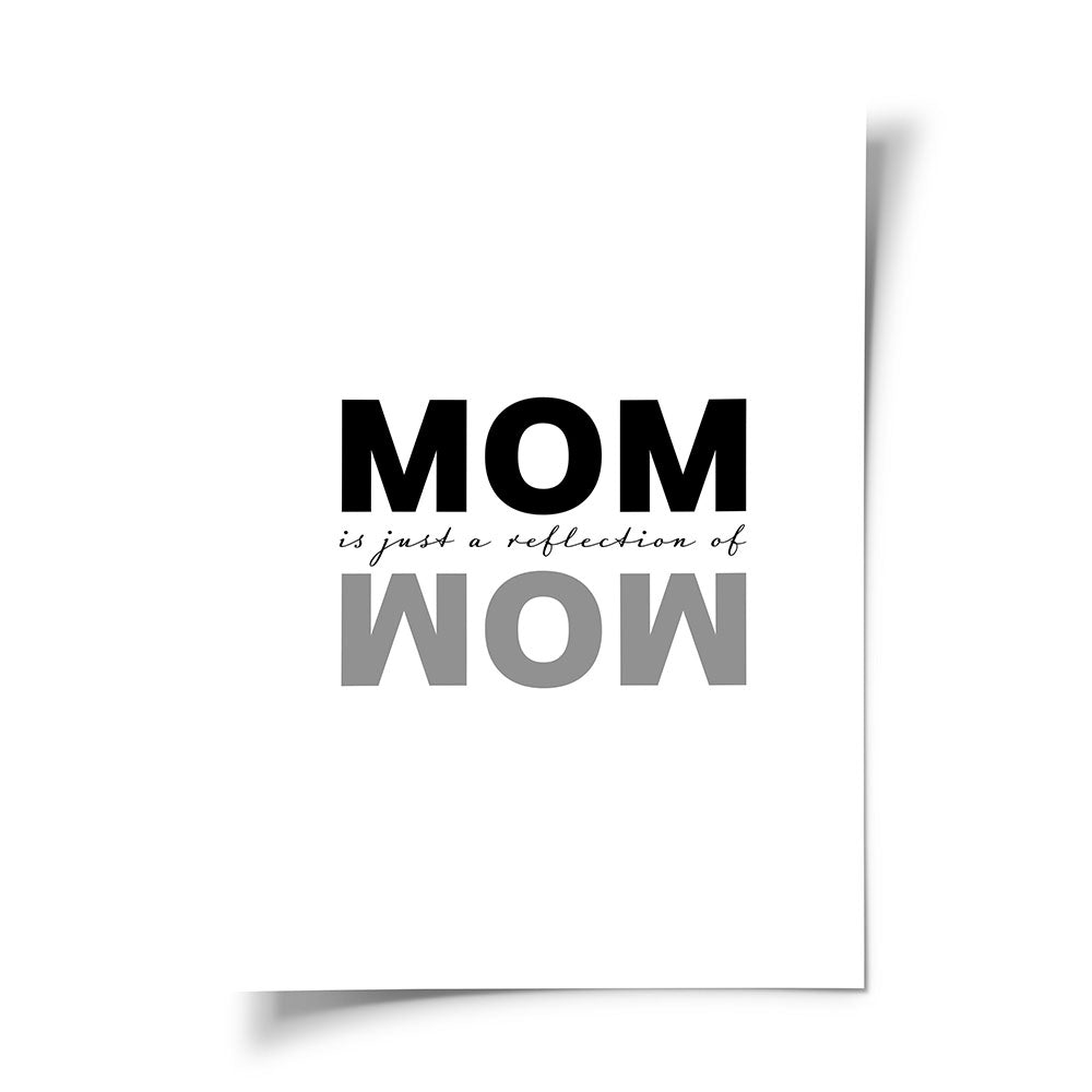 Mom is just a reflection of Wow Poster Mama Geschenk