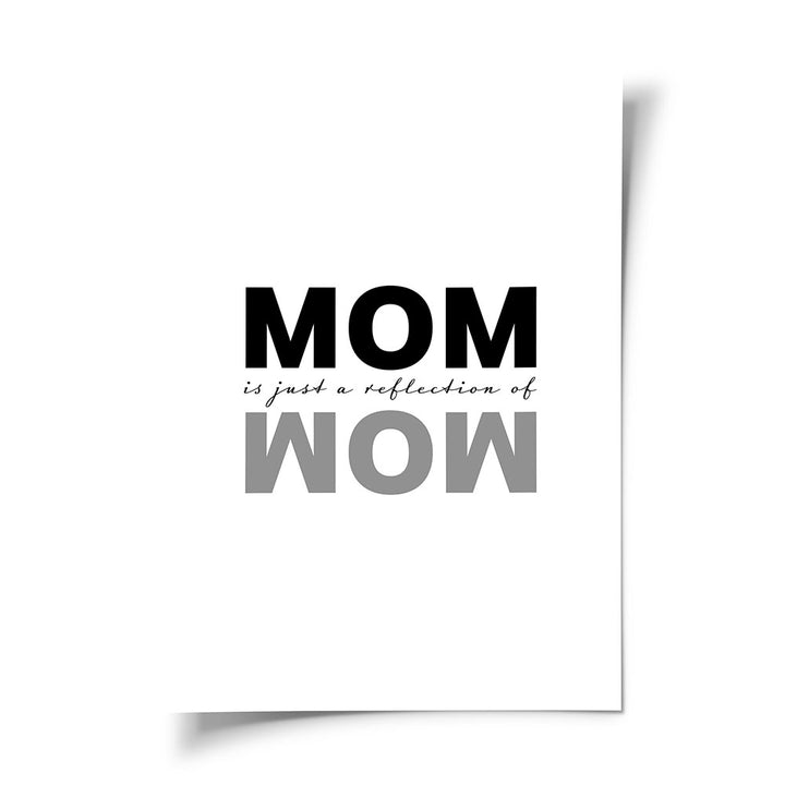 Mom is just a reflection of Wow Poster Mama Geschenk