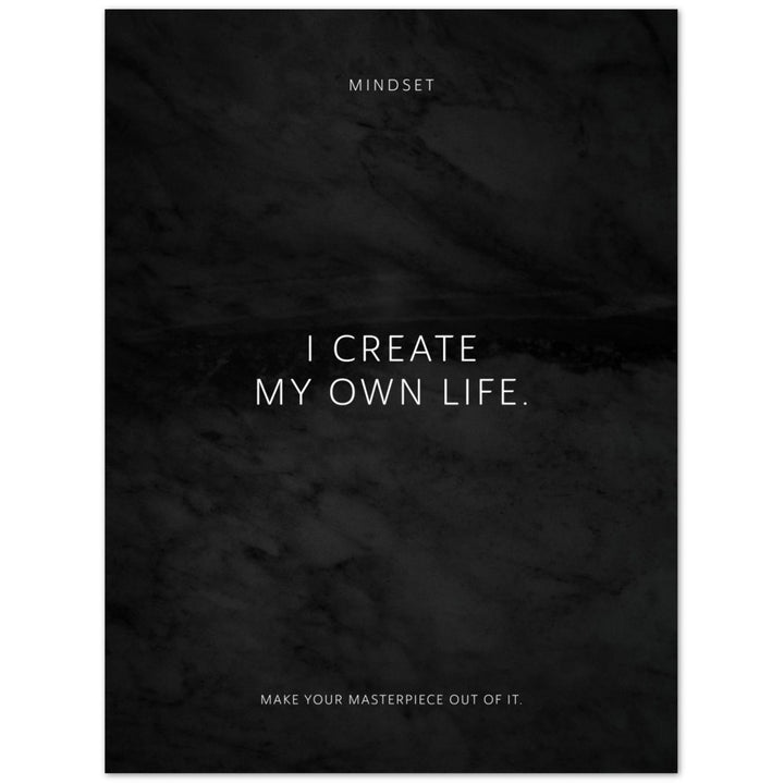 I create my own life. – Poster Seidenmatt Schwarzgrau in Marmoroptik – ohne Rahmen