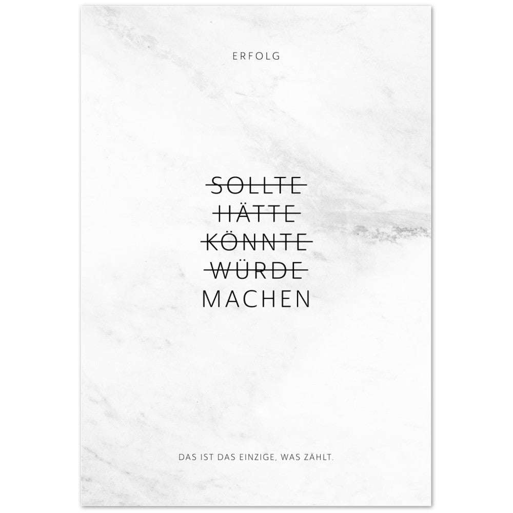 Sollte, Hätte, Könnte, Würde, Machen! – Poster Seidenmatt Weiss in Marmoroptik – ohne Rahmen