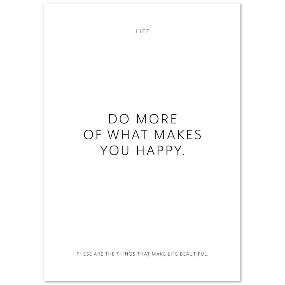 Do more of what makes you happy. – Poster Seidenmatt Weiss Neutral – ohne Rahmen