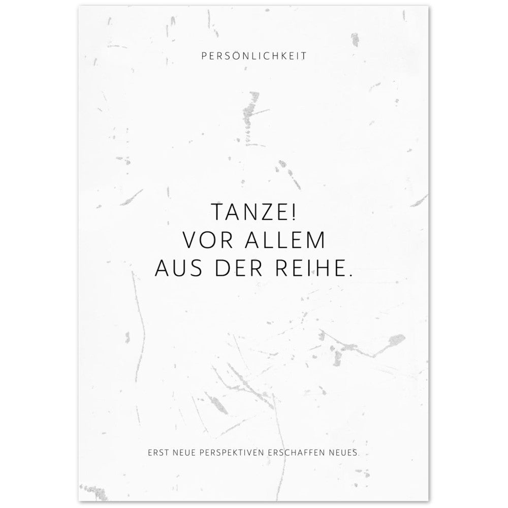 Tanze! Vor allem aus der Reihe. – Poster Seidenmatt Weiss in Grungeoptik – ohne Rahmen