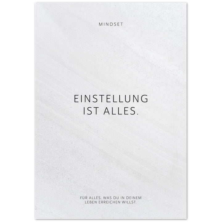 Einstellung ist alles. – Poster Seidenmatt Weiss in Steinoptik – ohne Rahmen
