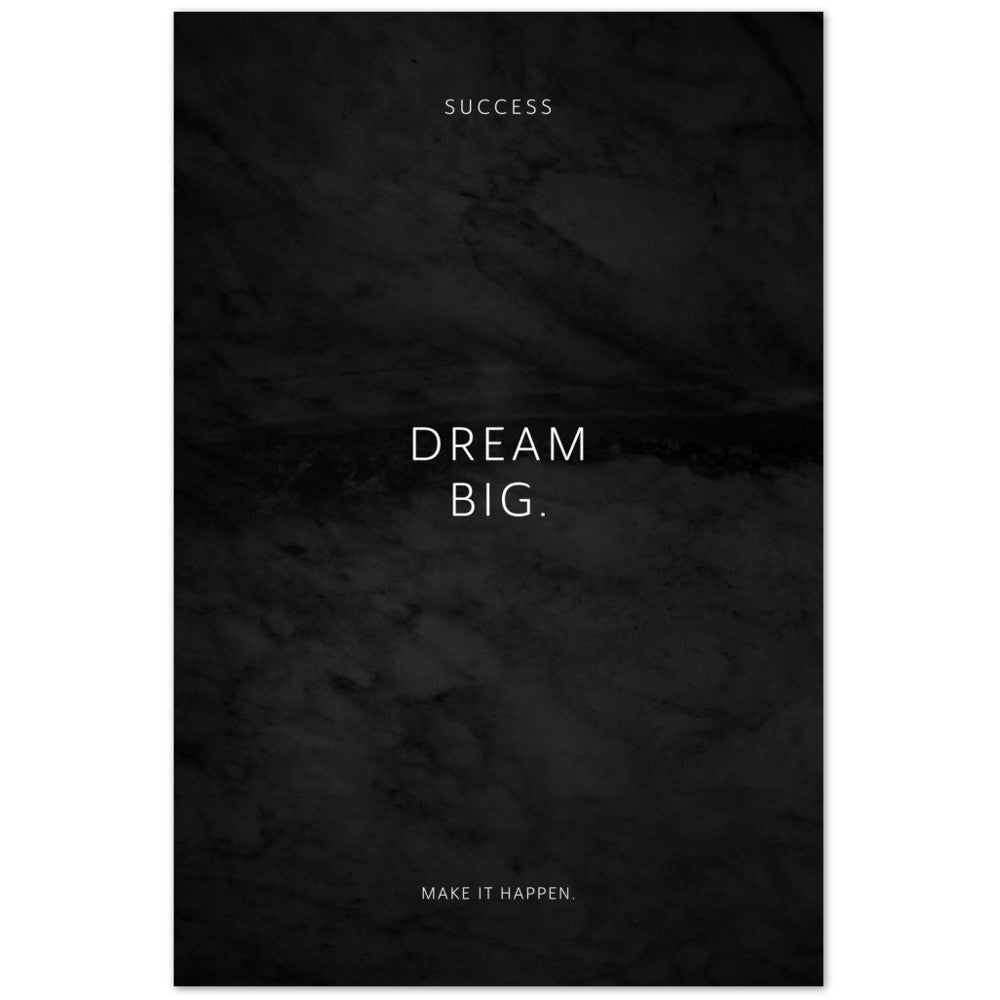 Dream big. – Poster Seidenmatt Schwarzgrau in Marmoroptik – ohne Rahmen