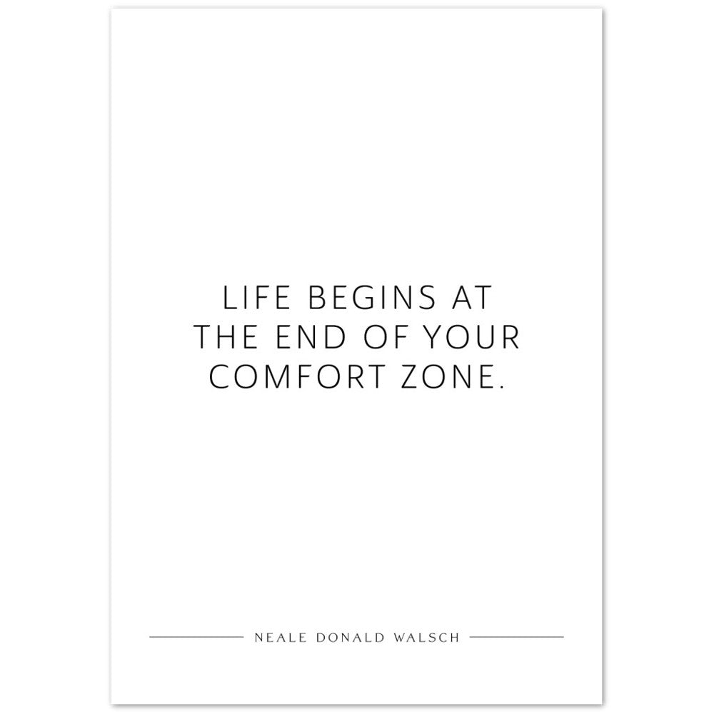 Life begins at the end of your … (Neale Donald Walsch) – Poster Seidenmatt Weiss Neutral – ohne Rahmen