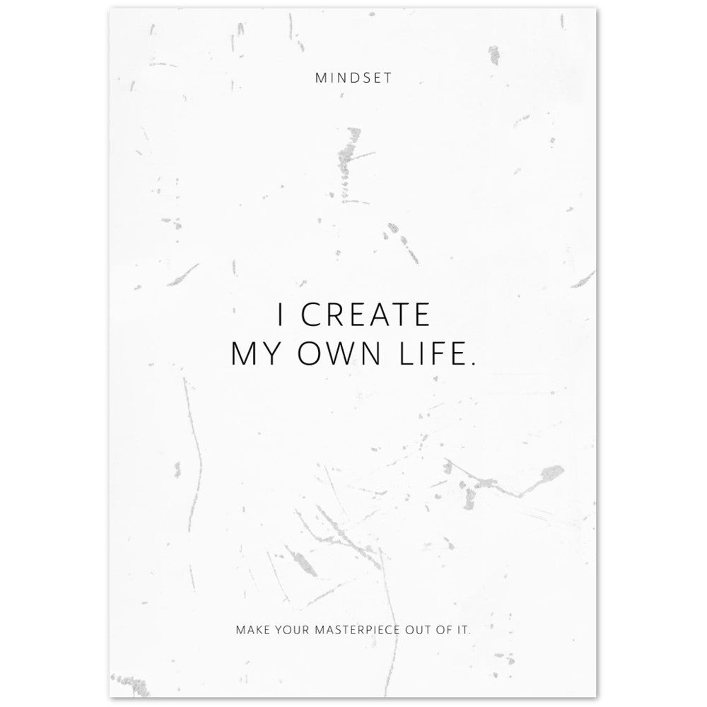 I create my own life. – Poster Seidenmatt Weiss in Grungeoptik – ohne Rahmen