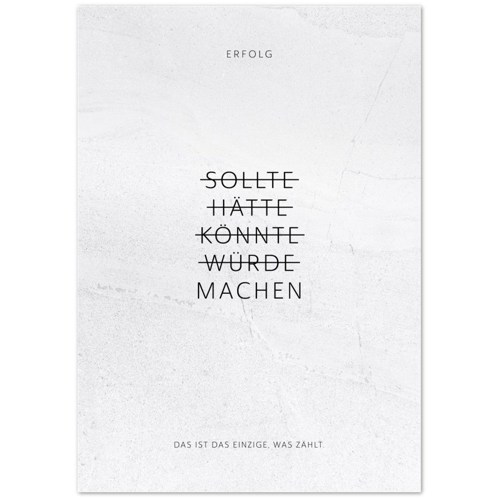 Sollte, Hätte, Könnte, Würde, Machen! – Poster Seidenmatt Weiss in gewellter Steinoptik – ohne Rahmen