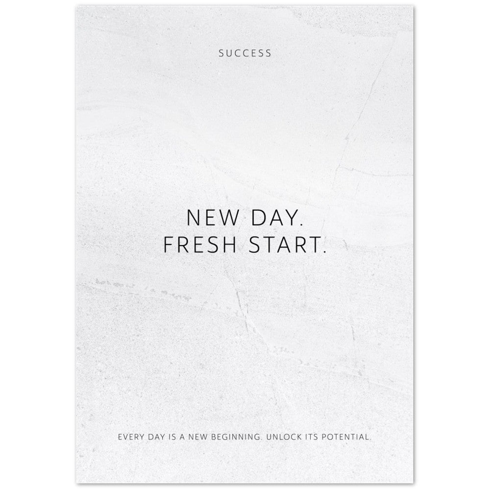 New day. Fresh start. – Poster Seidenmatt Weiss in gewellter Steinoptik – ohne Rahmen