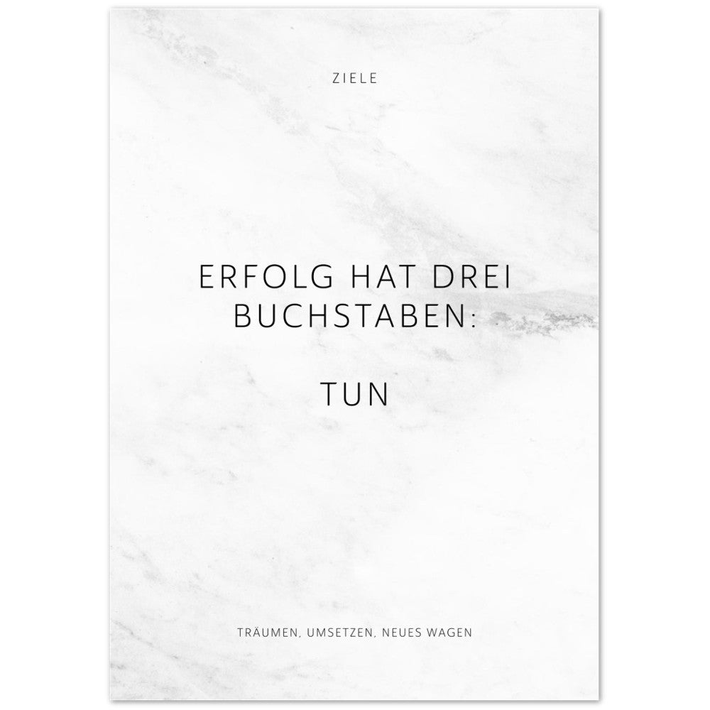 Erfolg hat drei Buchstaben: TUN – Poster Seidenmatt Weiss in Marmoroptik – ohne Rahmen