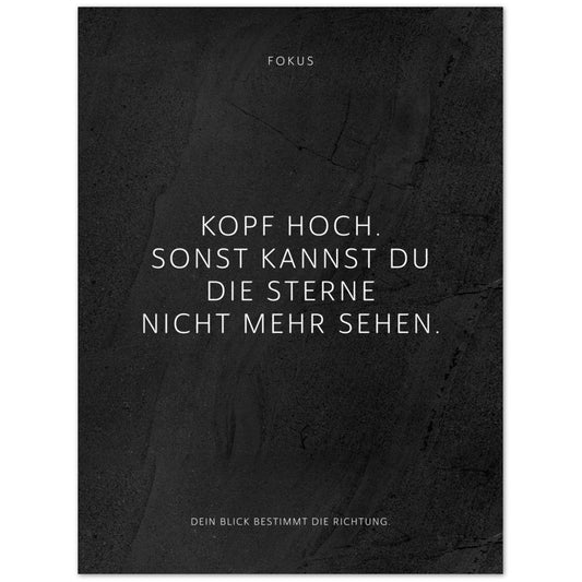 Kopf hoch. Sonst kannst Du die Sterne … – Poster Seidenmatt Schwarzgrau in gewellter Steinoptik – ohne Rahmen