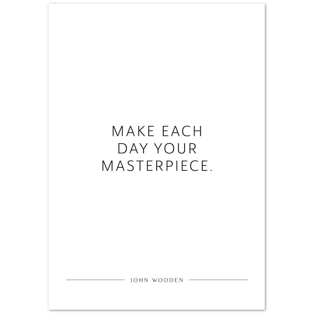 Make each day your masterpiece. (John Wooden) – Poster Seidenmatt Weiss Neutral – ohne Rahmen
