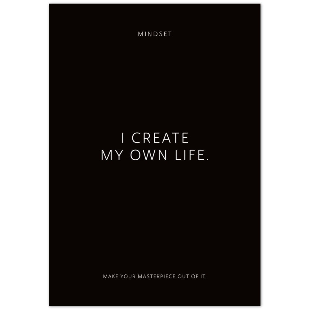 I create my own life. – Poster Seidenmatt Schwarzgrau Neutral – ohne Rahmen