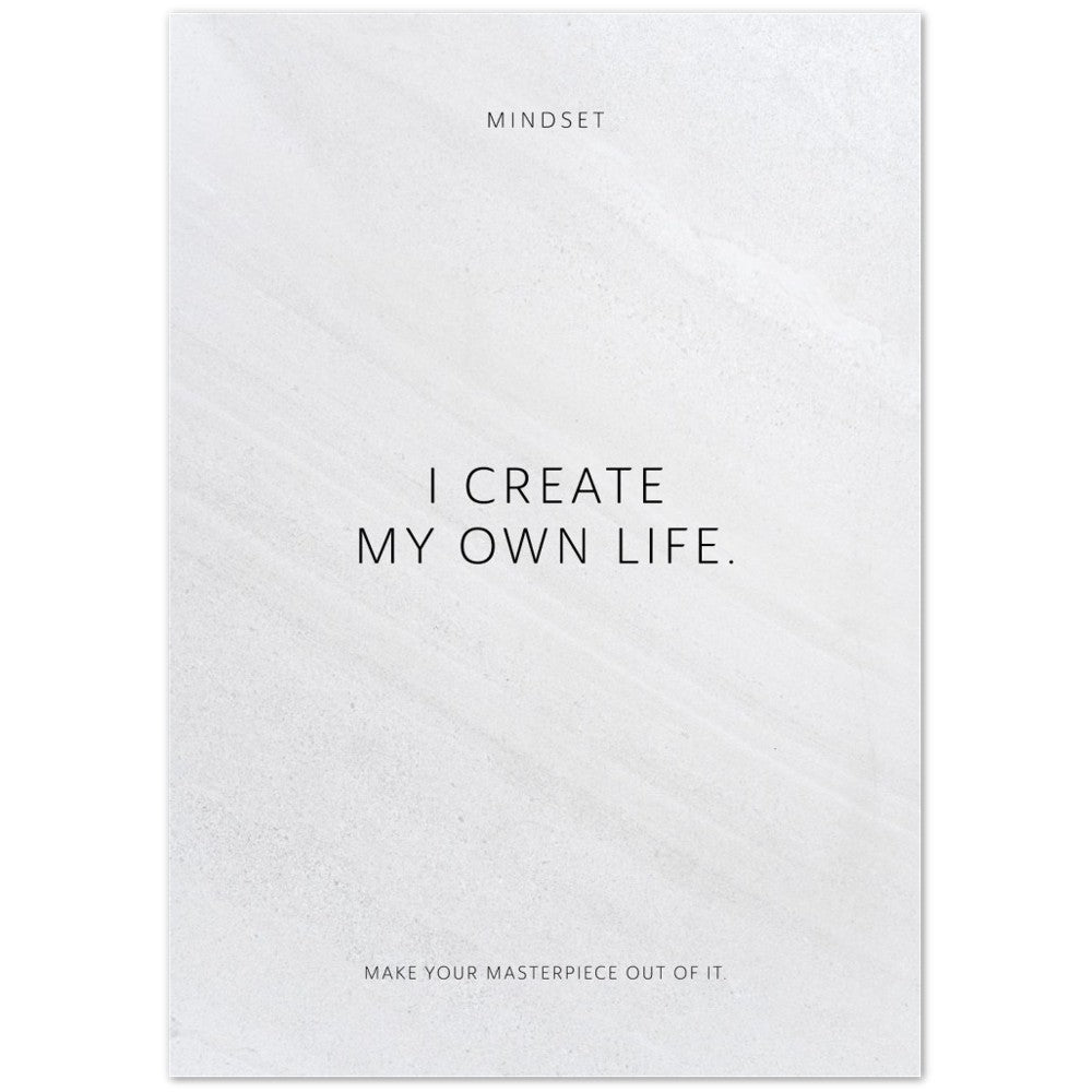I create my own life. – Poster Seidenmatt Weiss in Steinoptik – ohne Rahmen