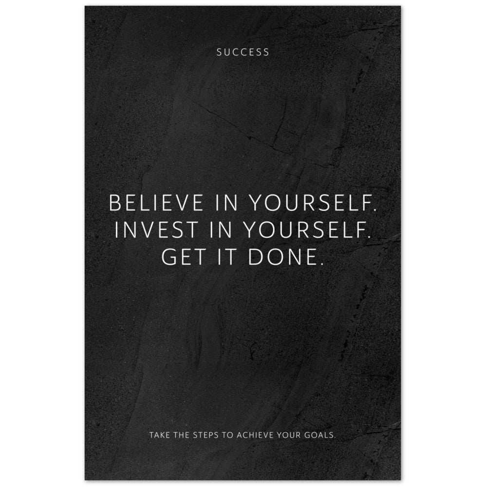 Believe in yourself. Invest in yourself. Get … – Poster Seidenmatt Schwarzgrau in gewellter Steinoptik – ohne Rahmen