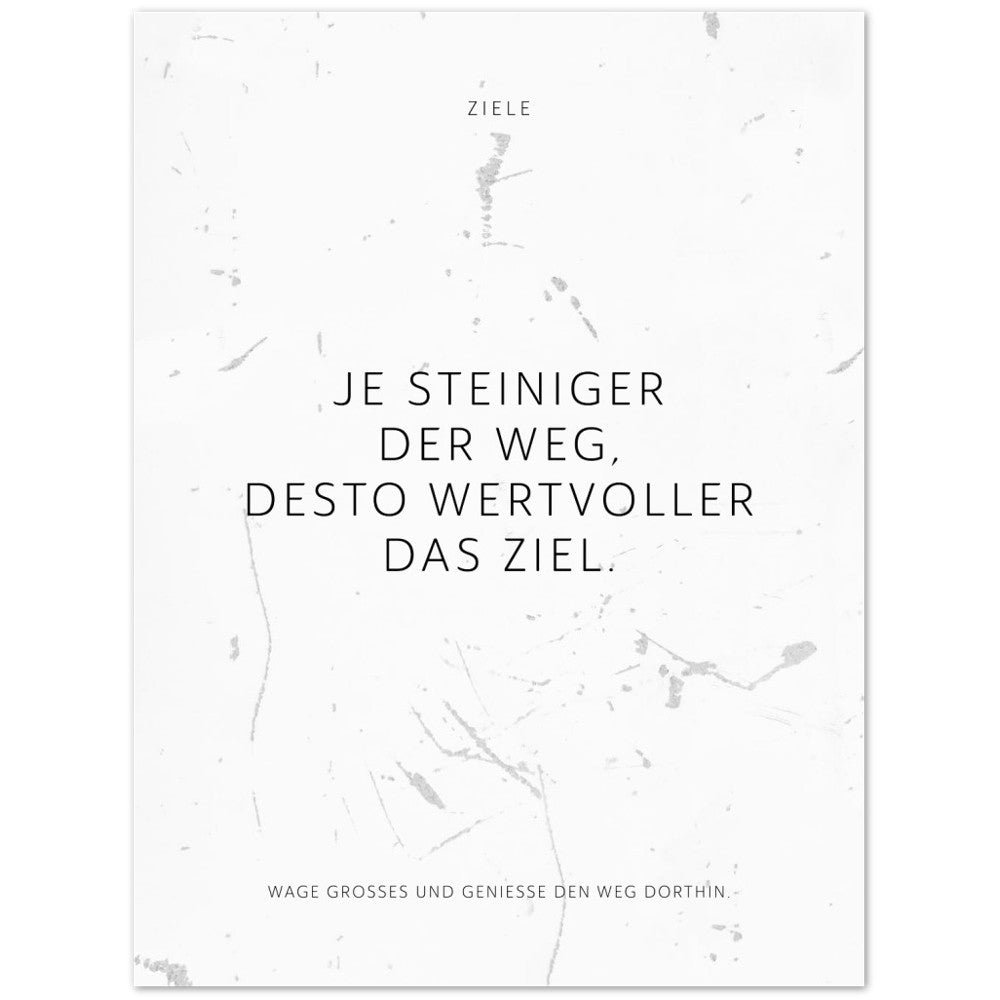 Je steiniger der Weg, desto wertvoller das … – Poster Seidenmatt Weiss in Grungeoptik – ohne Rahmen