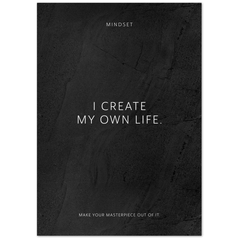 I create my own life. – Poster Seidenmatt Schwarzgrau in gewellter Steinoptik – ohne Rahmen