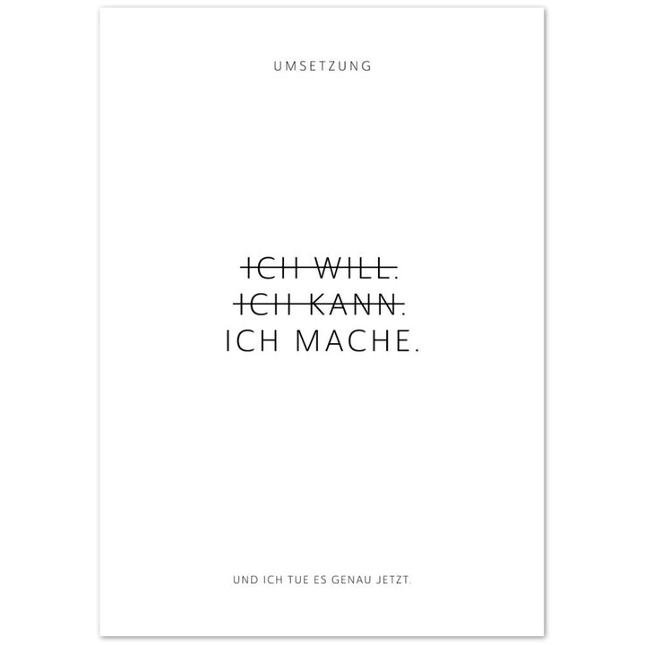 Ich will. Ich kann. Ich mache. – Poster Seidenmatt Weiss Neutral – ohne Rahmen