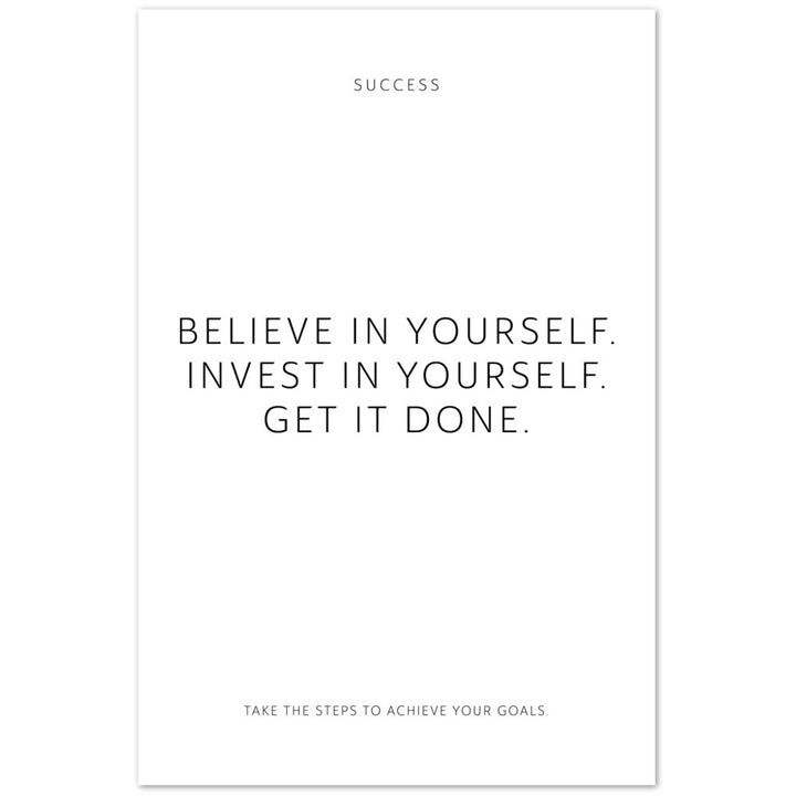 Believe in yourself. Invest in yourself. Get … – Poster Seidenmatt Weiss Neutral – ohne Rahmen