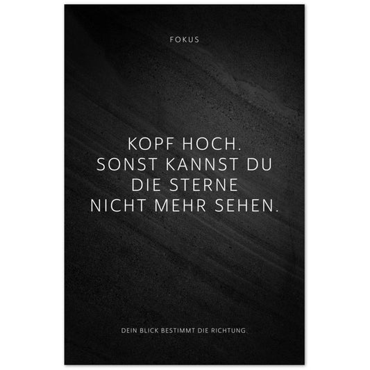 Kopf hoch. Sonst kannst Du die Sterne … – Poster Seidenmatt Schwarzgrau in Steinoptik – ohne Rahmen