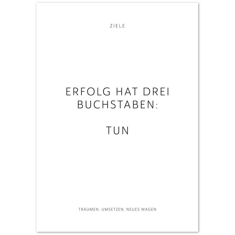 Erfolg hat drei Buchstaben: TUN – Poster Seidenmatt Weiss Neutral – ohne Rahmen