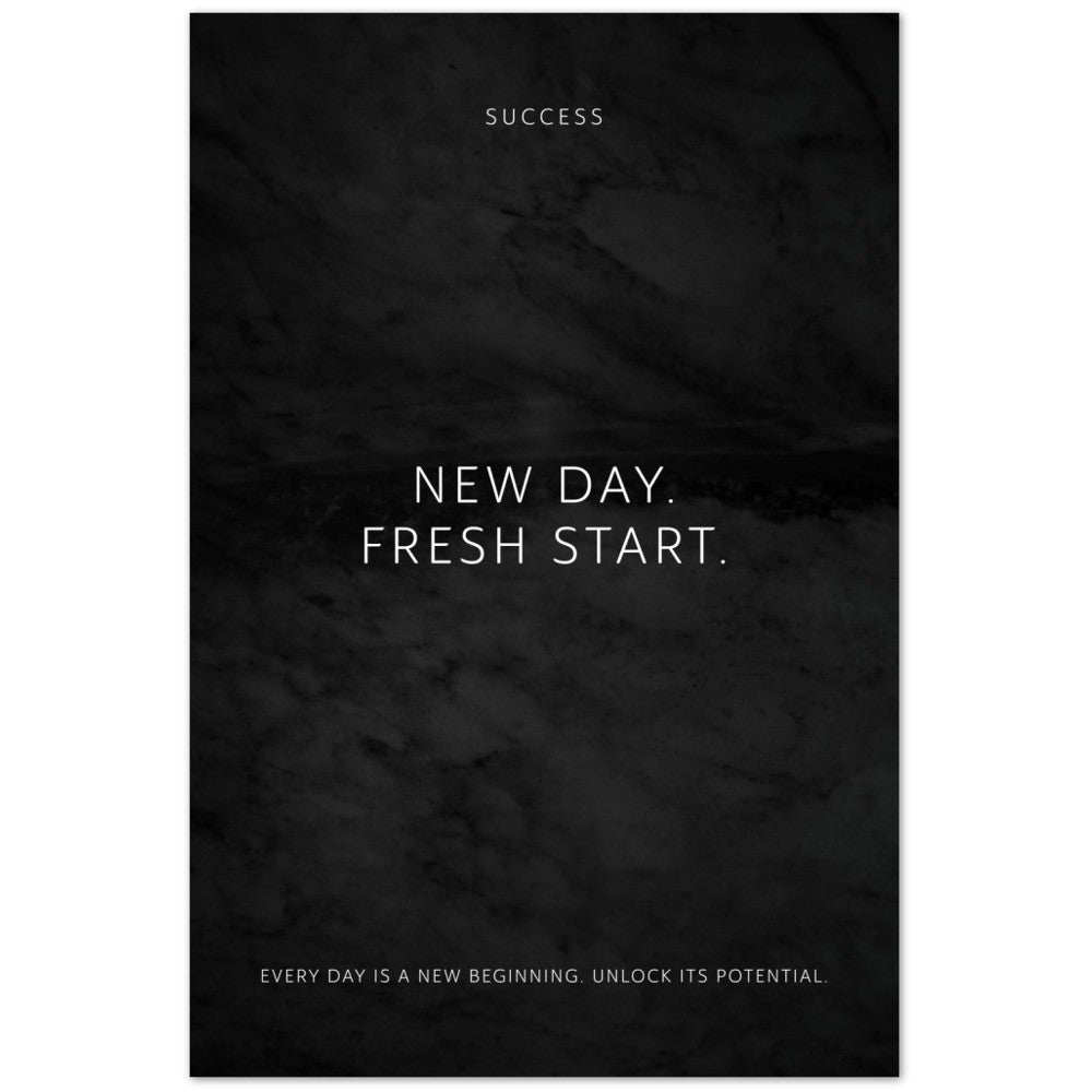 New day. Fresh start. – Poster Seidenmatt Schwarzgrau in Marmoroptik – ohne Rahmen