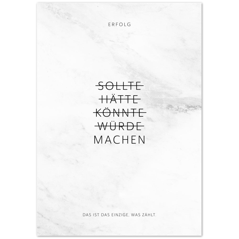 Sollte, Hätte, Könnte, Würde, Machen! – Poster Seidenmatt Weiss in Marmoroptik – ohne Rahmen