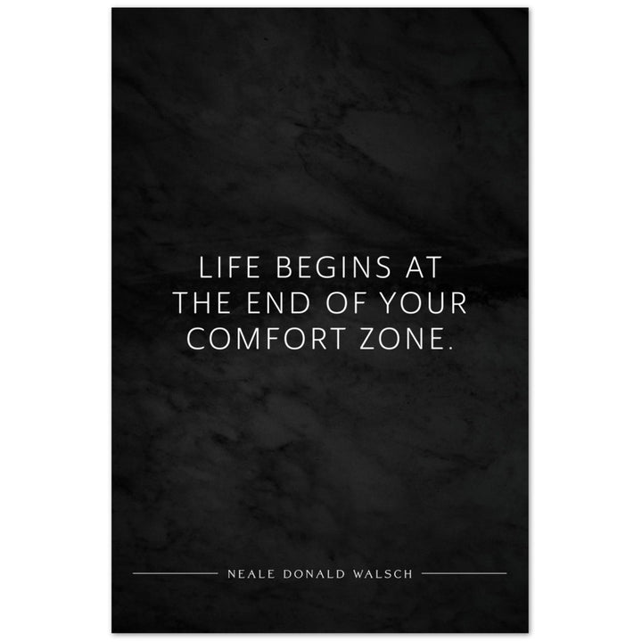Life begins at the end of your … (Neale Donald Walsch) – Poster Seidenmatt Schwarzgrau in Marmoroptik – ohne Rahmen