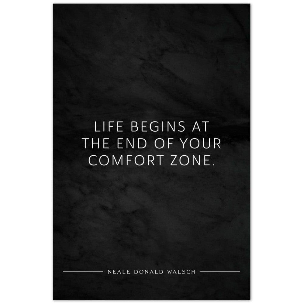 Life begins at the end of your … (Neale Donald Walsch) – Poster Seidenmatt Schwarzgrau in Marmoroptik – ohne Rahmen