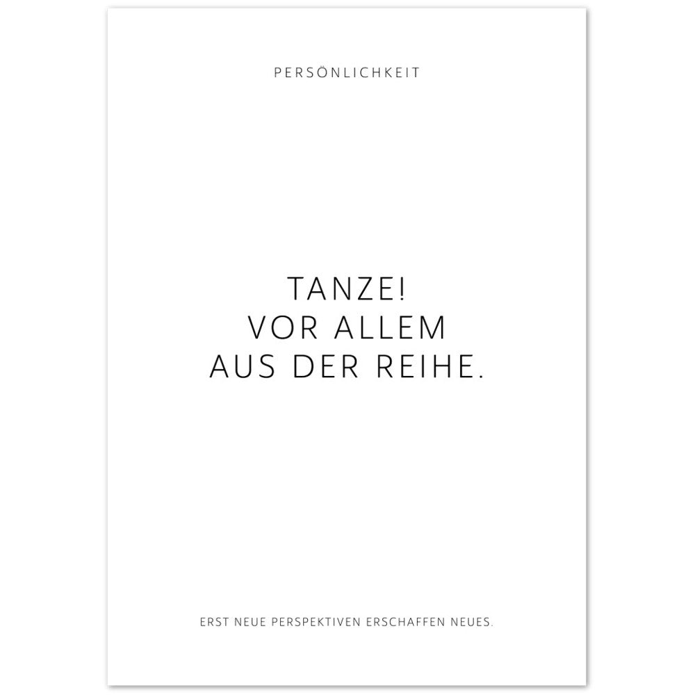 Tanze! Vor allem aus der Reihe. – Poster Seidenmatt Weiss Neutral – ohne Rahmen